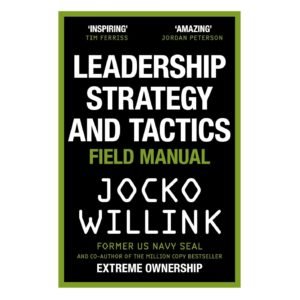 Leadership Strategy and Tactics: Field Manual
