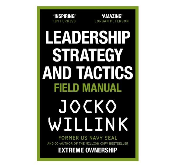 Leadership Strategy and Tactics: Field Manual
