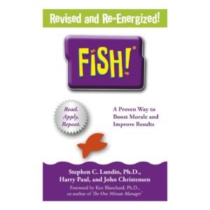 Fish!: A remarkable way to boost morale and improve results