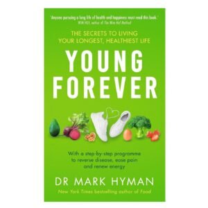 Young Forever: The Secrets to Living Your Longest, Healthiest Life