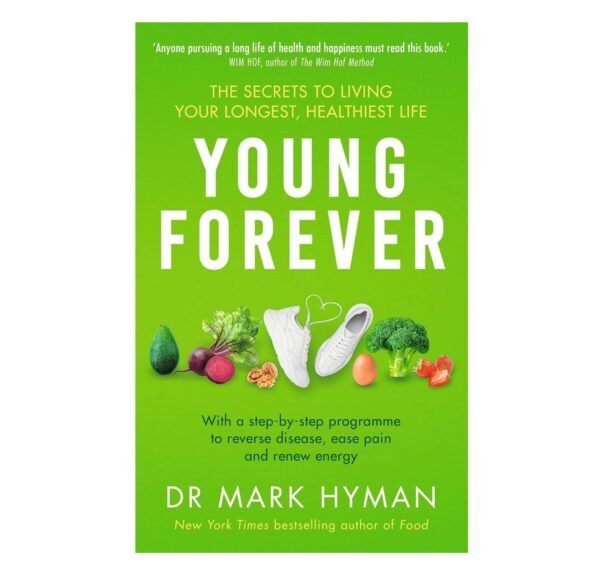 Young Forever: The Secrets to Living Your Longest, Healthiest Life