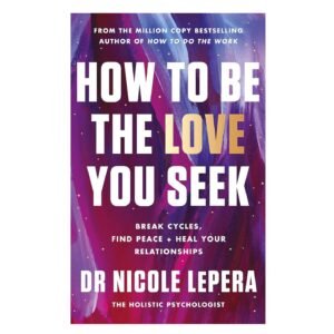 How to Be the Love You Seek