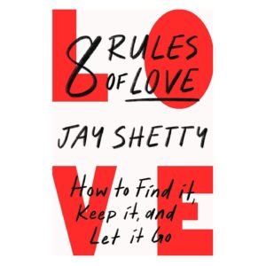 8 Rules of Love: How to Find It, Keep It, and Let It Go