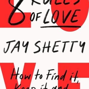 8 Rules of Love: How to Find It, Keep It, and Let It Go