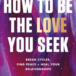 How to Be the Love You Seek